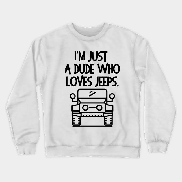 I'm just a jeep dude... Crewneck Sweatshirt by mksjr